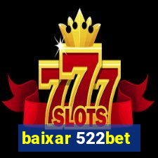 baixar 522bet