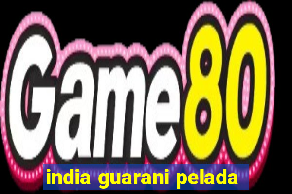 india guarani pelada