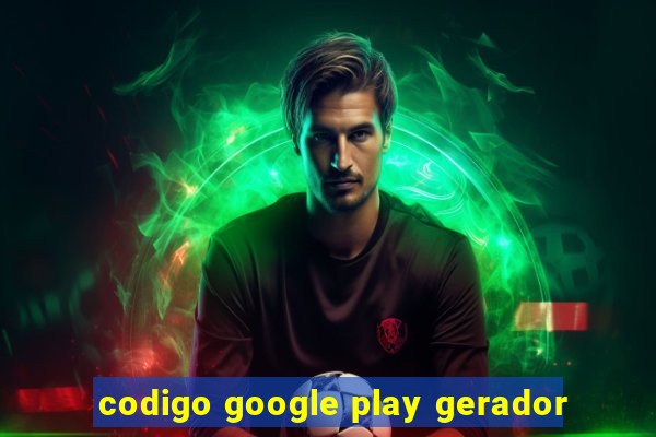codigo google play gerador
