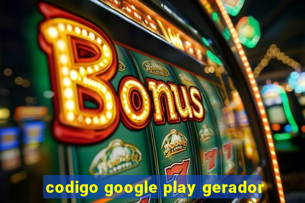 codigo google play gerador