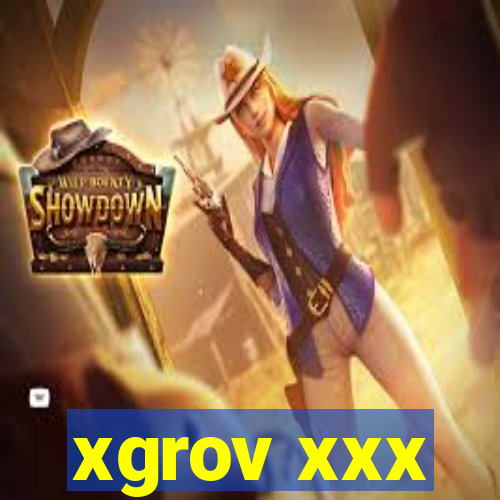 xgrov xxx