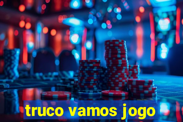 truco vamos jogo