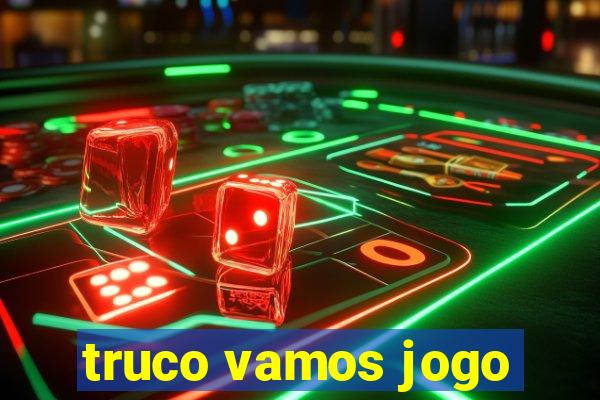 truco vamos jogo