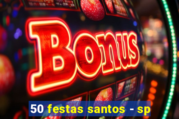 50 festas santos - sp