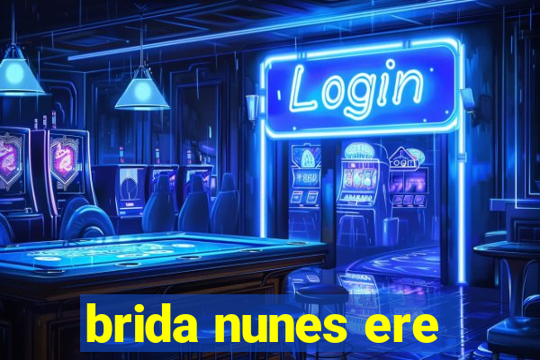 brida nunes ere
