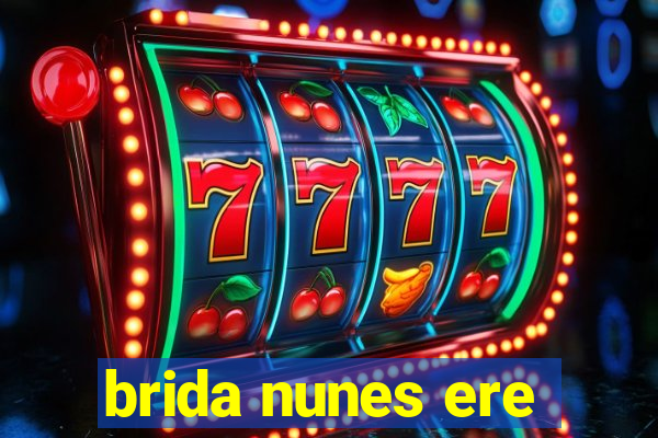 brida nunes ere