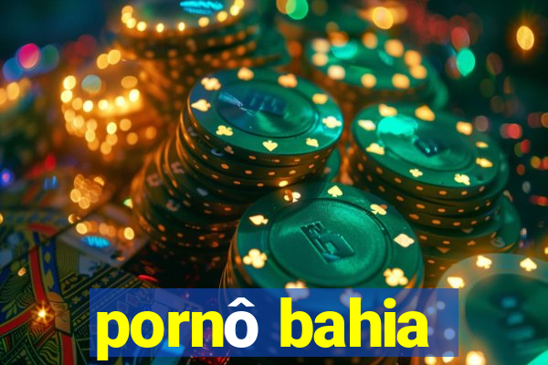pornô bahia