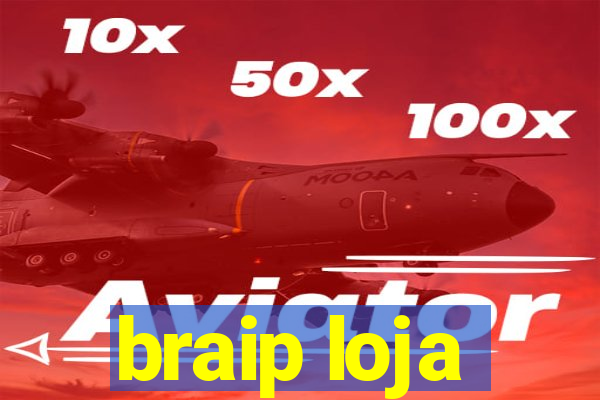 braip loja