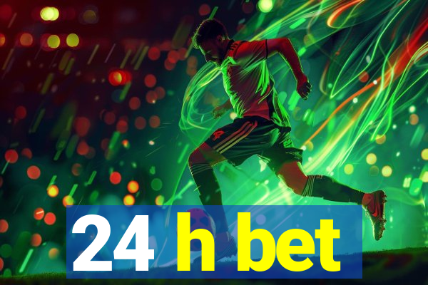 24 h bet