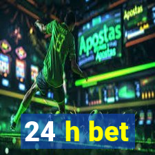 24 h bet
