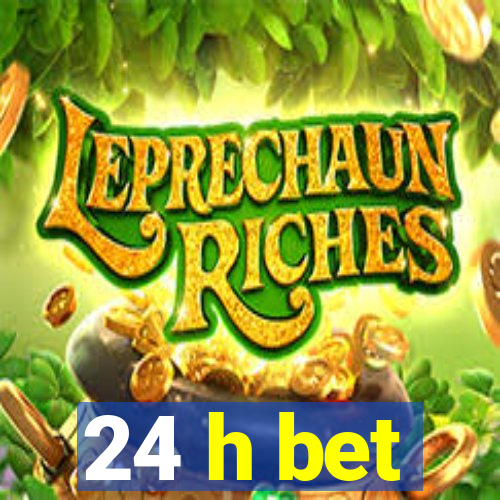 24 h bet