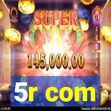 5r com