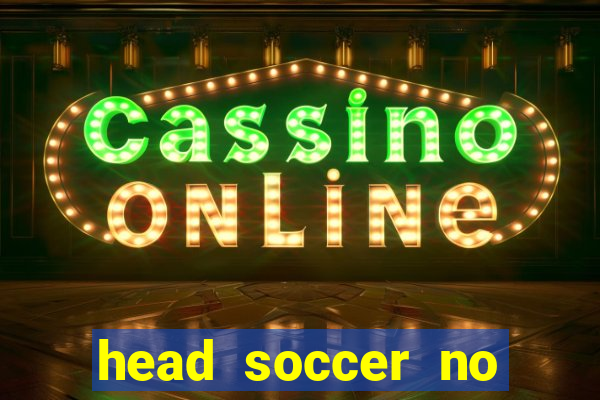 head soccer no click jogos