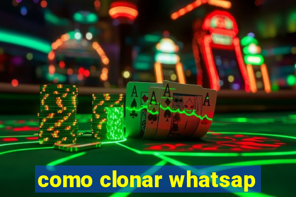 como clonar whatsap