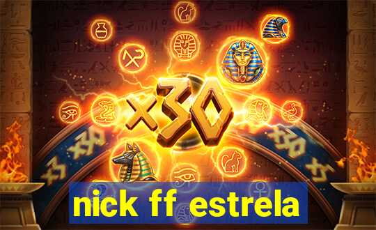 nick ff estrela