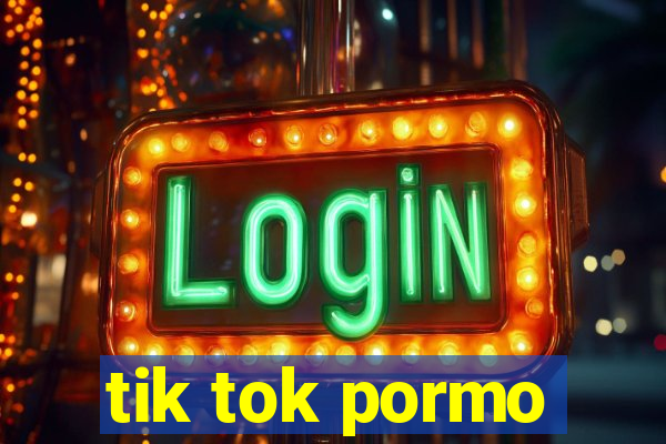 tik tok pormo