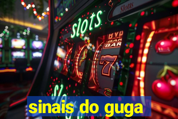 sinais do guga