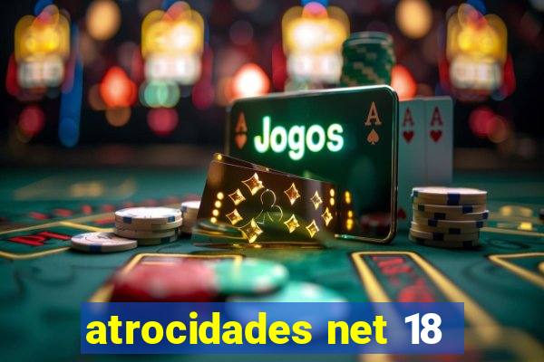 atrocidades net 18