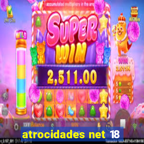 atrocidades net 18