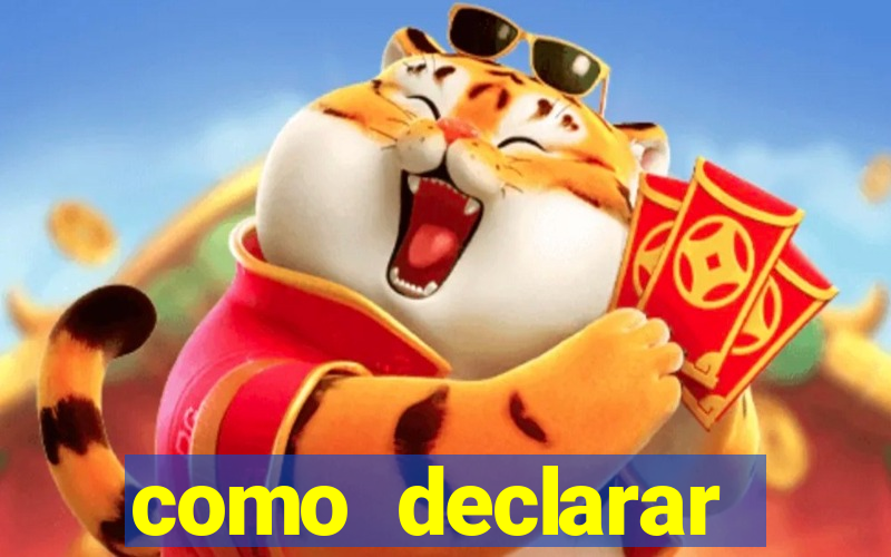 como declarar dinheiro ganho em cassino no exterior