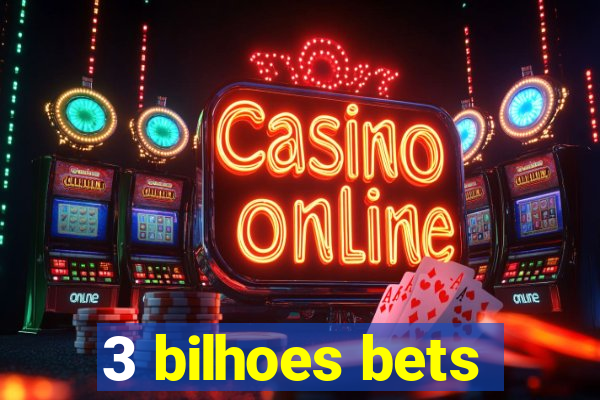3 bilhoes bets