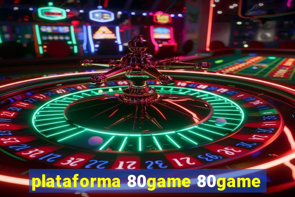 plataforma 80game 80game