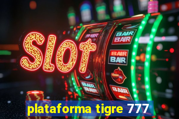 plataforma tigre 777