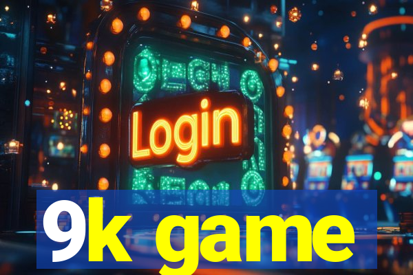9k game