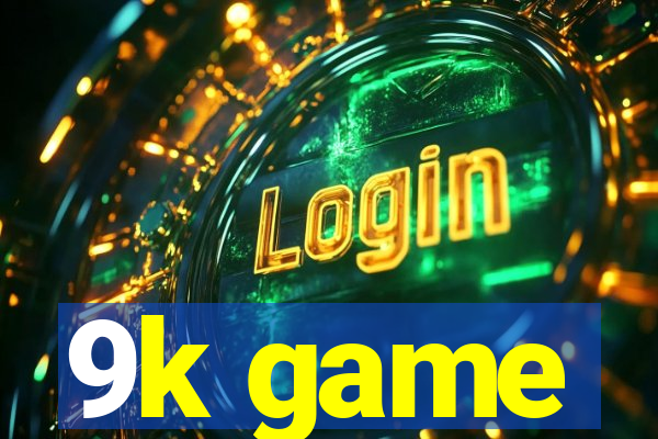 9k game