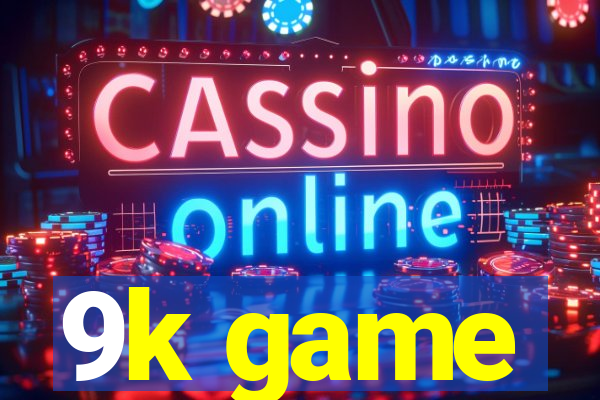 9k game