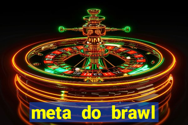 meta do brawl stars 2024