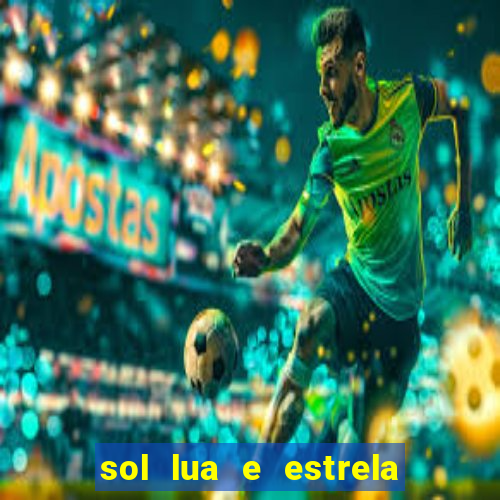 sol lua e estrela significado amizade significado sol e lua