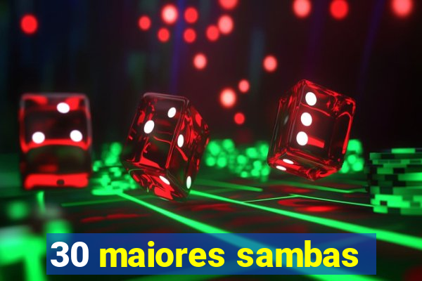 30 maiores sambas