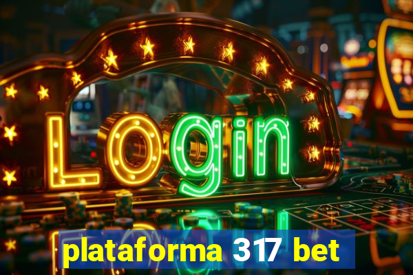 plataforma 317 bet
