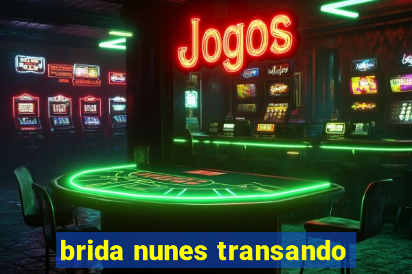 brida nunes transando