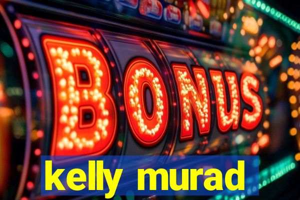 kelly murad
