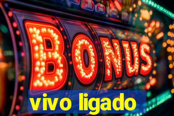 vivo ligado