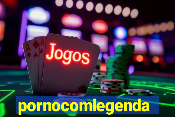 pornocomlegenda
