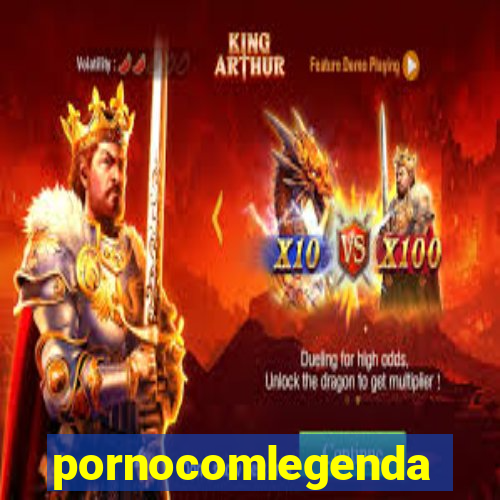 pornocomlegenda