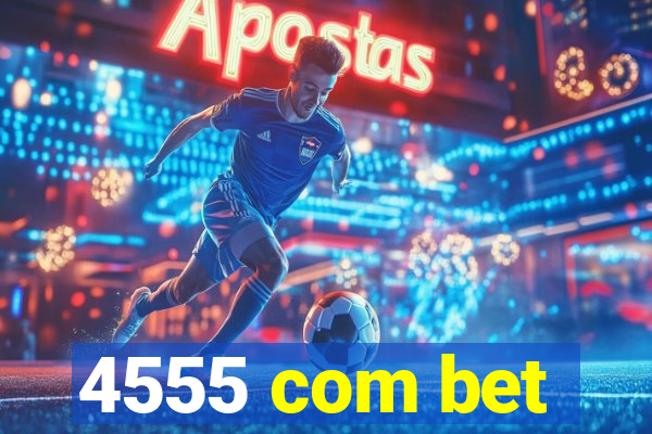 4555 com bet