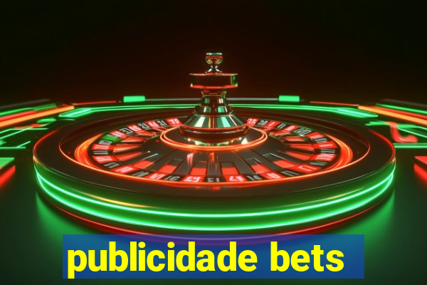 publicidade bets