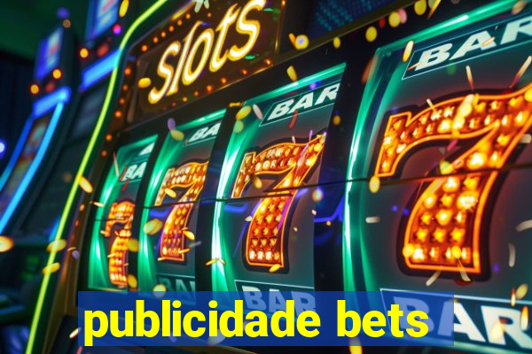 publicidade bets
