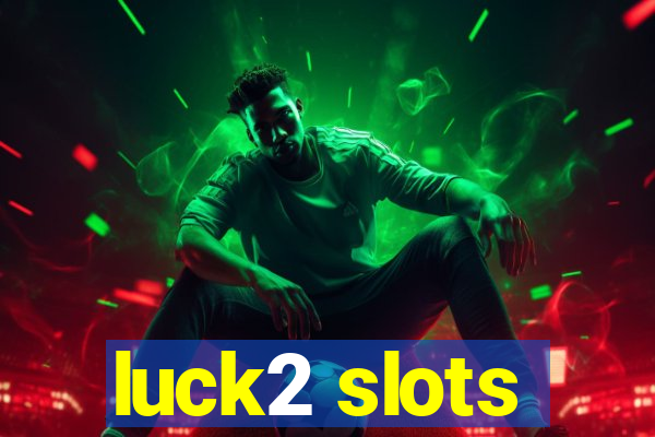 luck2 slots