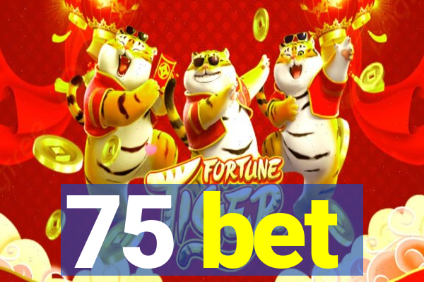 75 bet