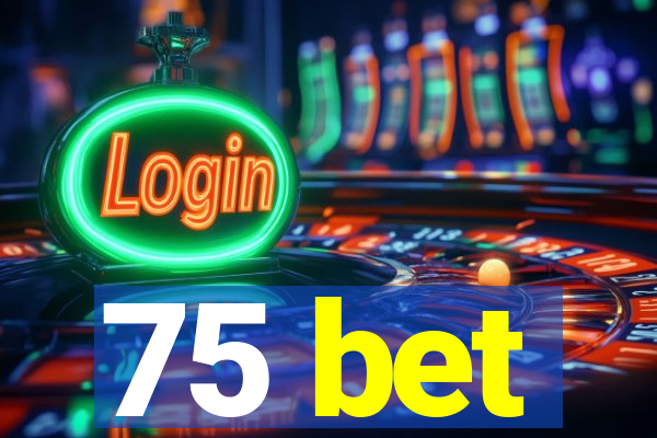 75 bet