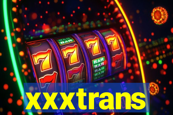 xxxtrans