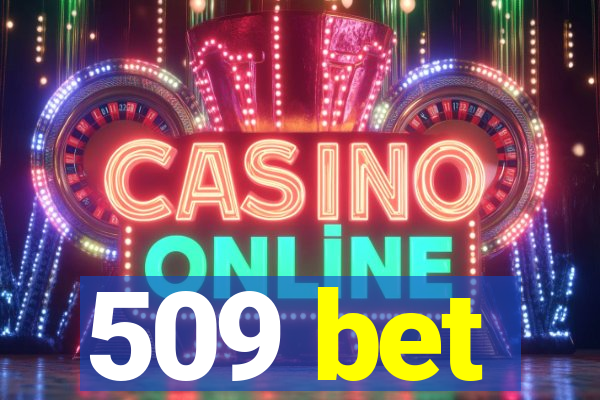 509 bet