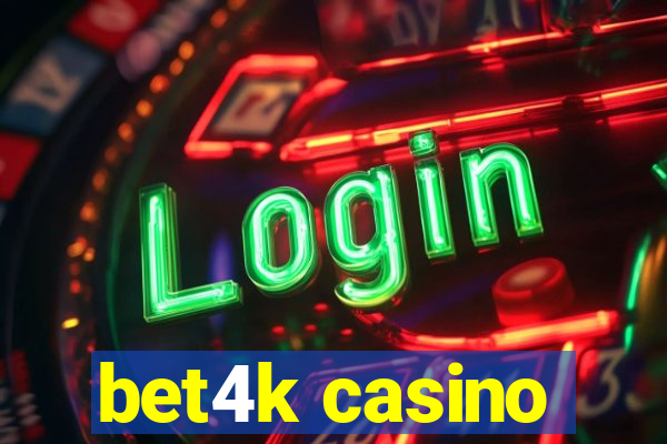 bet4k casino