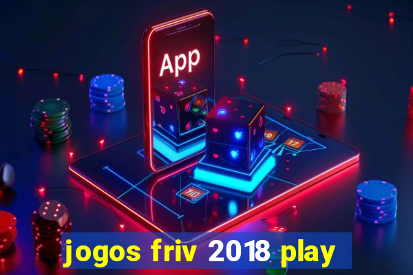 jogos friv 2018 play