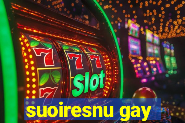 suoiresnu gay